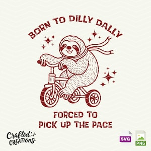 Born To Dilly Dally Gezwungen, Das Tempo Abzuholen SVG-Dateien, Lustige Faultier svg, Faultier Shirt-Design, niedliches trendiges Selbstliebe-Positives Zitat, Cricut