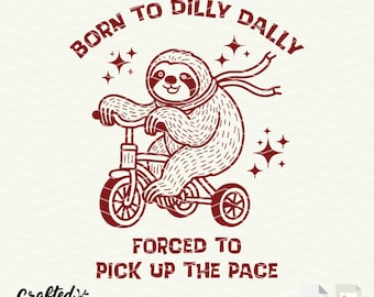 Funny Sloth SVG: Dilly Dally Quote, Shirt Design (Digital File)