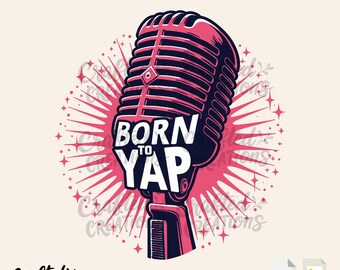 Born To Yap SVG PNG Files: Funny Sarcastic Design (Digital Files)