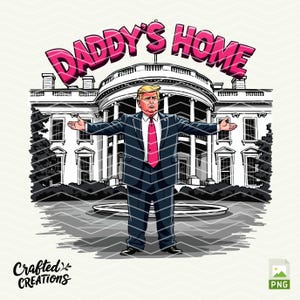 Daddys Home Png, Biały Dom Trump 2024 Png, Republikański Png, Polityczny Png, Zabawny Trump Png, Zdjęcie kubka Png, Trump 2024 Png, Pliki cyfrowe