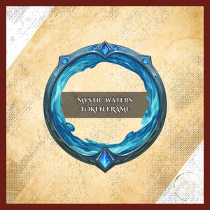 May include: A circular token frame with a blue water design and the text "MYSTIC WATERS TOKEN FRAME". The frame has a dark blue border with blue gem accents. The background is a textured, tan color with a brown border.