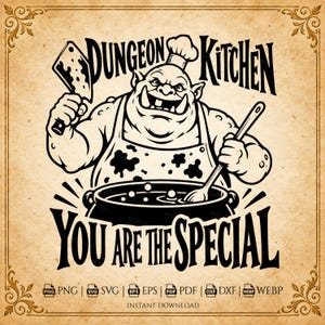 May include: A black and white graphic illustration featuring an orc wearing a chef hat and a stained apron, holding a meat cleaver and a wooden spoon over a cooking pot. The text reads Dungeon Kitchen and You Are The Special, with file format icons.