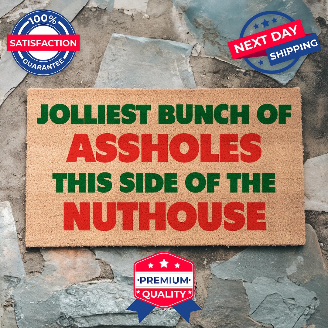Jolliest Bunch of Assholes This Side of the Nuthouse Doormat, Funny ...