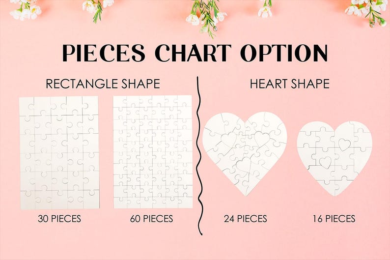 May include: Image showing puzzle piece options: rectangle shapes with 30 and 60 pieces, and heart shapes with 24 and 16 pieces. The text "PIECES CHART OPTION" is at the top. The background is a soft pink with floral accents.