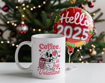 Coffee Is My Valentine Mug, Wife Gift, Valentine's Day Mug, Handmade Mug, Anniversary Gift, Mug Gift, White Mug, Skeleton Mug, Gift For Her