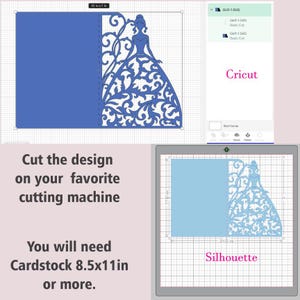 May include: A blue silhouette of a princess in a gown with intricate details. The image shows how to cut the design on a Cricut or Silhouette cutting machine. The text "Cut the design on your favorite cutting machine" and "You will need Cardstock 8.5x11in or more." is also included.