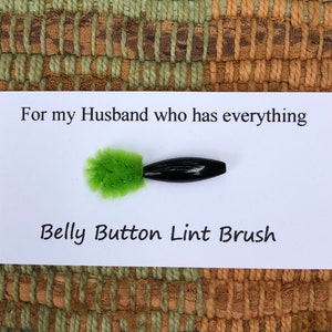 Belly Button Lint Brush - for my Husband who has everything