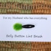 belly button lint brush - for my husband who has everything