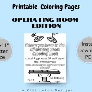 May include: Black and white printable coloring book with the title "Operating Room Coloring Book". The book contains 50 coloring pages of phrases and sayings commonly heard in an operating room. The book is 8.5 inches by 11 inches.