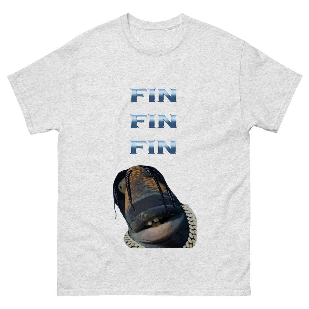Fin Fin Fin Meme Shirt Etsy