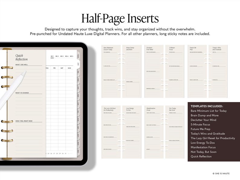 May include: Half-page planner inserts with templates for daily reflection, brain dumps, and goal setting. Includes a digital planner and templates for productivity and organization. The inserts are pre-punched for Undated Haute Luxe Digital Planners.