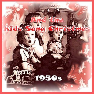 Christmas music CD,  christmas compilation cd, Christmas classics cd,xmas cds, best Christmas cds, Kids Sang Christmas 1950s