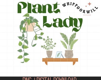 Plant Lady PNG | Digital Download | PNG | Shirt Design | Sublimation Design | Plant Tee | House Plants
