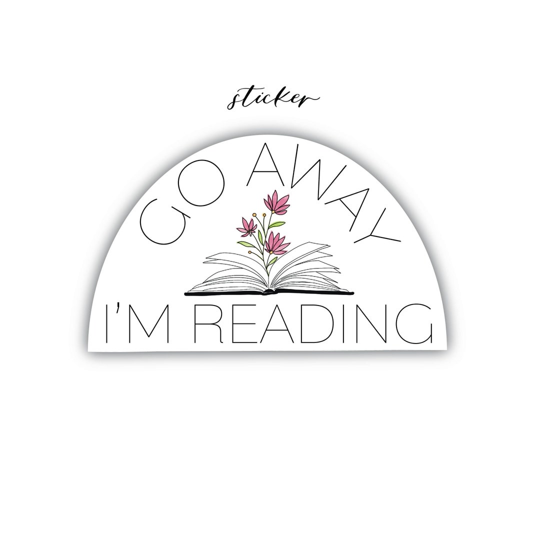 Go Away I'm Reading Flower Sticker | Reading Sticker | Waterproof Vinyl ...