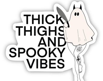Thick Thighs and Spooky Vibes Sticker | Halloween Sticker | Funny Sticker | Waterproof Vinyl Humor Stickers | Weather Proof Laptop Sticker