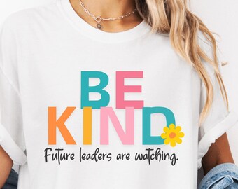 Future Leaders Kindness Teacher T-Shirt, Be Kind Saying Shirt, Self-Love Positivity Tee, Mental Health Awareness Shirt, Inspirational Gift