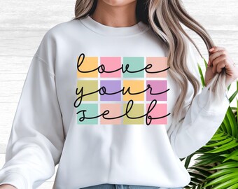 Self-Love Sweatshirt, Positive Affirmation Pullover, Mental Health Gift, Love Yourself Sweater, Friend Gift, Gift for Her, Cozy Pullover