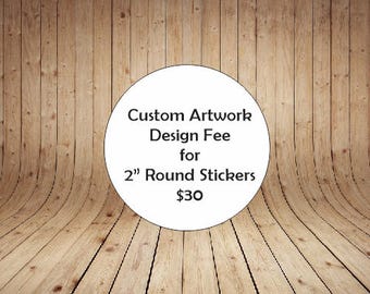 Custom Design Fee for Business Stickers for Packaging, Promotion, Advertising, Branding