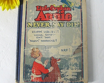 Vintage 1930 Book Little Orphan Annie Never Say Die, Original Hardcover Comic Strip Edition Story By Harold Gray