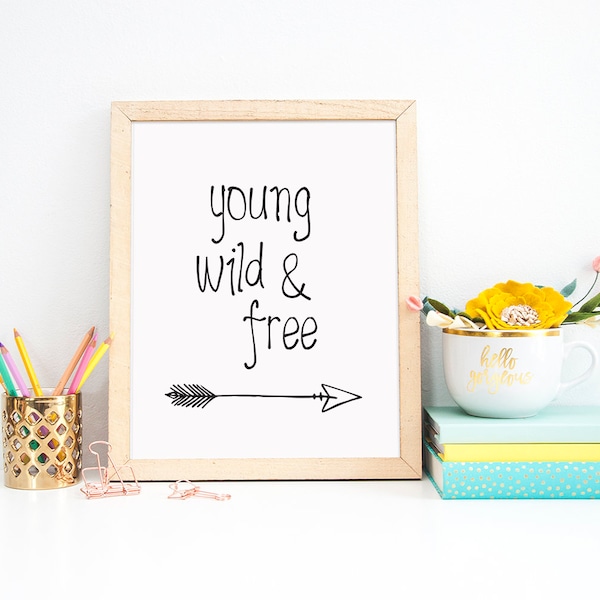 Young Wild And Free, Typography Print, Empowerment Quote Art, Teen Room Decor, Cool Wall Art, Office Print, Printable, Digital Print