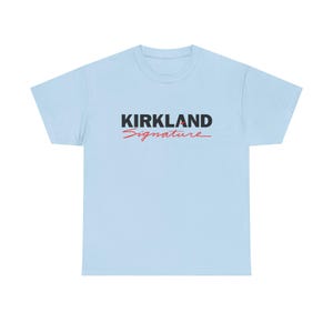 Kirkland Signature Shirt – Funny Costco Parody Tee, Unisex Streetwear Graphic Shirt Light Blue