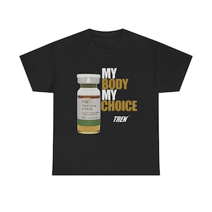 My Body My Choice Tren Shirt – Funny Gym Steroid Meme Tee, Bodybuilding Fitness T-Shirt, Trenbolone Humor Gym Rat Gift