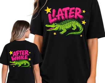 Later Gator Shirt, After While Crocodile Tee, Funny Retro Alligator Graphic