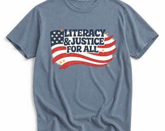 Literacy And Justice For All Shirt | Teacher Patriotic Tee | Book Lover American Flag Gift for Teachers, Readers & Advocates