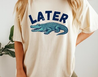 Later Gator Vintage Graphic Tee | Funny Alligator Shirt | Retro 90s Gift for Her, Humor Lovers