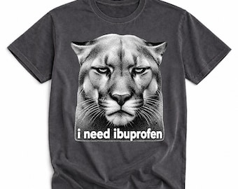 I Need Ibuprofen Shirt, Funny Cougar Meme Graphic Tee for Tired Adults