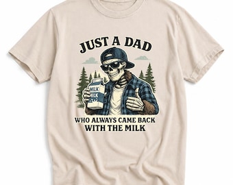 Funny Dad Milk Shirt, Just a Dad Who Always Came Back Graphic Tee
