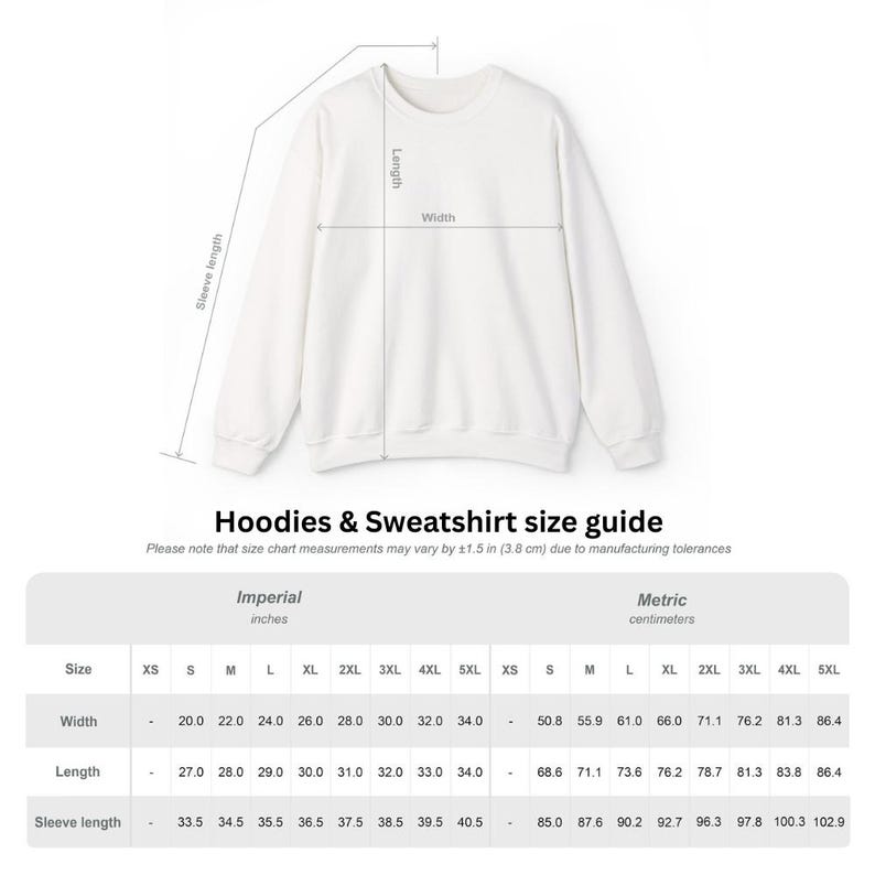 May include: White sweatshirt with a size chart. The chart includes measurements in inches and centimeters for width, length, and sleeve length. The size chart ranges from XS to 5XL.