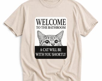 Welcome to the Bathroom Cat Shirt | Funny Cat Mom Graphic Tee | Sarcastic Cat Lover Gift for Women Men