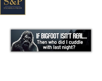 If Bigfoot Isnt Real Cuddle Bumper Sticker - Funny Cryptid Novelty Vinyl Decal