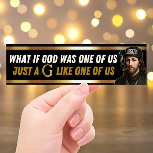 Funny Jesus Bumper Sticker – What If God Was One of Us, Hip Hop Lyric Religious Humor Decal, Christian Car Sticker, Funny Faith Sticker