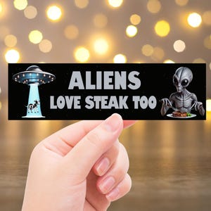 Funny Alien Bumper Sticker – Space UFO Car Decal, Sci-Fi Humor Sticker, Extraterrestrial Vinyl Decal for Space Lovers, Aliens Love Steak