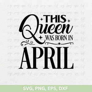 Esta Rainha Nasceu Em Abril Svg Png, April Girl Svg, Camisetas De Aniversário De Abril, Menina De Aniversário PNG DXF Eps, Camisetas Femininas De Aniversário De Abril Arquivo De Corte