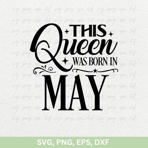 Anniversaire mai chemises Svg, cette reine est née en mai Svg Png, mai fille Svg, anniversaire fille png dxf eps, mai anniversaire femmes chemises fichiers coupés