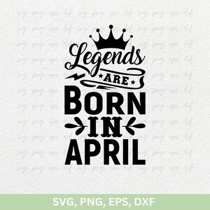 Legends Are Born In April Svg Png, Kings Are Born In April Png, Desenhos de aniversário para homens png dxf arquivos de corte para cricut, Camisa de aniversário Svg Png