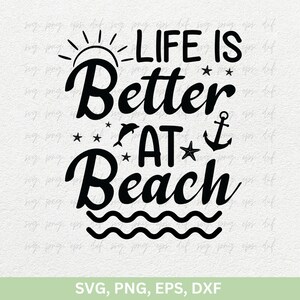 Playa SVG, PNG, DXF / La vida es mejor en la playa svg, png / Amante de la playa svg, png / Cita de playa svg, Vida en la playa svg, Amante del mar Refrán de playa svg
