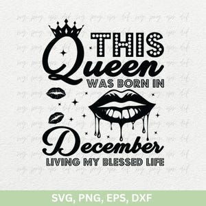 This Queen was Born in December SVG, Christmas Girls Gift SVG, December Girl Svg, Queens Birthday Shirts Png, Birthday Trip svg, png eps dxf