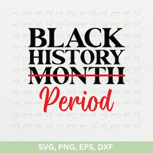 Peut inclure: Texte noir sur fond blanc : « Black History Month » avec une ligne rouge barrant le mot « Month ». En dessous, en rouge, le mot « Period ».