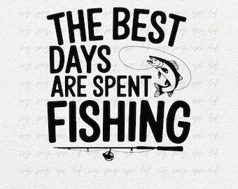 Fishing SVG PNG | The Best Days Are Spent Fishing svg, png | Fishing Shirt svg, Fisherman Svg Png Dxf | Fishing Quotes Png, Bass Fishing Svg