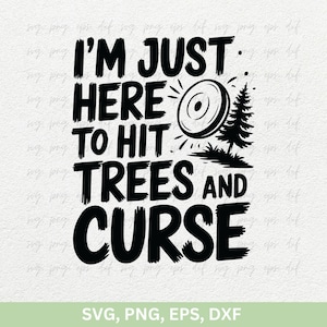 Discgolf-svg-snede | Ik ben hier om bomen te raken en SVG Png Dxf te vloeken | Discgolfshirts png, discgolf Svg Dxf | Disc golf ontwerpen Svg sticker