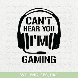 Não consigo ouvir você, estou jogando Design Svg PNG, Gamer Png para camisetas Cricut, Citações de jogos Svg png, Arquivos de corte Svg de sublimação de jogos Png Eps Dxf