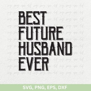 Beste Zukünftige Ehemann Ever SVG | Verlobung Geschenk | Bräutigam geschnitten Datei | Hochzeit Party zwar, Hochzeit Zitate Aufschrift, Zukünftige Braut Aufschrift, Cricut Png Eps Dxf