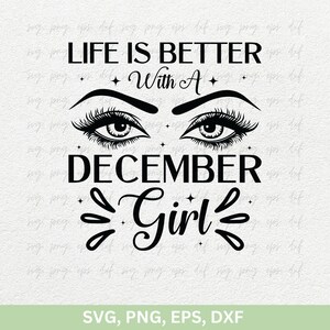 Het leven is beter met een december meisje SVG, kerst meisje SVG, december meisje Tee Svg, meisjes verjaardag Shirts png, verjaardag reis svg png eps dxf