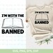 I'm With the Banned Svg Png | Bookish Svg Designs PNG | Literary ...