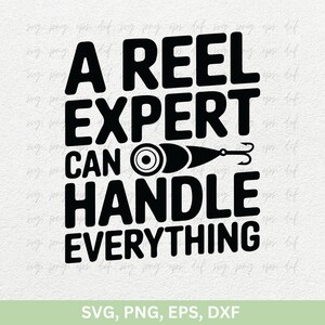 Pesca svg, Un experto en carretes puede manejarlo todo png / Camisa de pesca svg, Pescador Svg Png Dxf / Papá pescador Png, Papá pescador de lubina Svg Eps