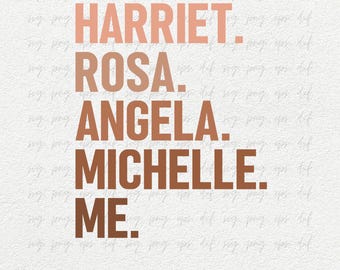 Harriet Rosa Angela Michelle Me Svg Cricut | Black History Svg Design | Black History Month T-Shirts Gifts Svg Png, Black Girl Magic Eps Dxf